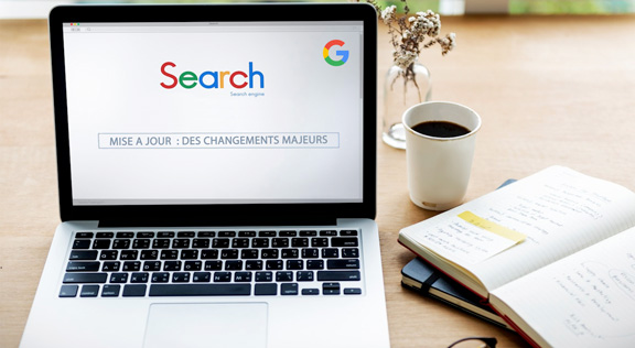 mise a jour google search des changements majeurs cep-socotic vous explique